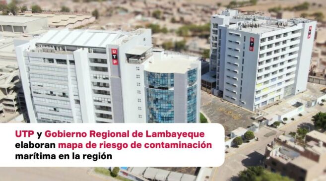 UTP y Gobierno Regional de Lambayeque elaboran mapa de riesgo de ...